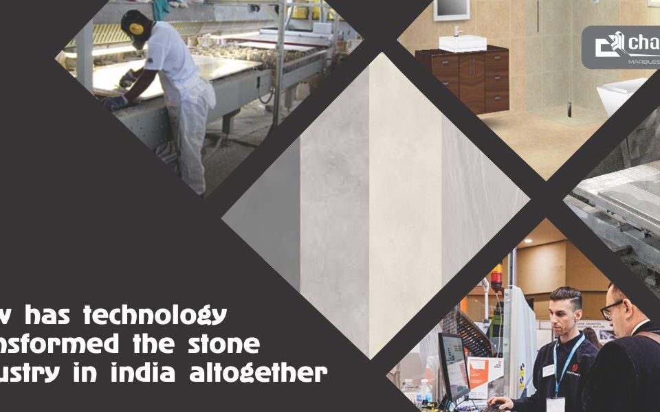 How has technology transformed the Stone industry in India altogether