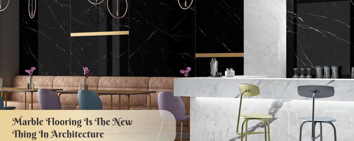 Top 5 trends why marble flooring is the new thing in architecture