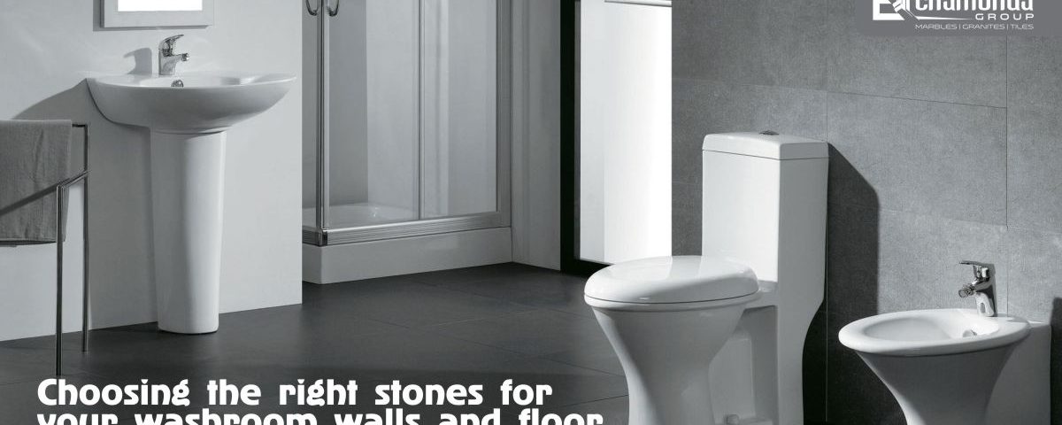 Choosing the right stones for your Washroom walls and floor